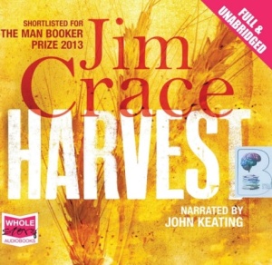 Harvest written by Jim Crace performed by John Keating on Audio CD (Unabridged)